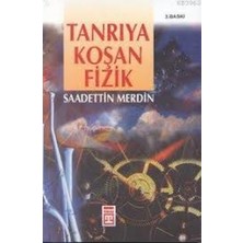 Timaş Yayınları Tanrıya Koşan Fizik - Saadettin Merdin   (1998 Basım)