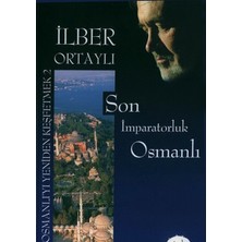 Timaş Yayınları Son Imparatorluk Osmanlı / Osmanlı'yı Yeniden Keşfetmek 2 - Prof. Dr. Ilber Ortaylı