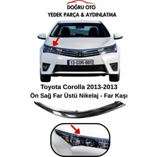 Doğru Oto Toyota Corolla Sağ Far Üstü Nikelaj Far Kaşı 2013-2018