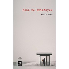 Ötüken Neşriyat Daha Ne Anlatayım - Raşit Ulaş