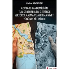 Hiperlink Yayınları Covid-19 Pandemisinin Turist Rehberleri Üzerinde Sektörde Kalma ve Ayrılma Niyeti Yönündeki Etkileri