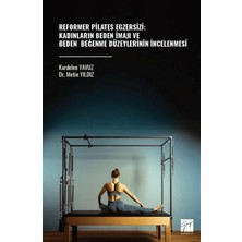 Gazi Kitabevi Reformer Pilates Egzersizi: Kadınların Beden Imajı ve Beden Beğenme Düzeylerinin Incelenmesi