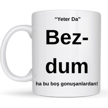 Pileli Store Bezdim Yazılı Tasarım Kupa Model 204 Komik Mesajlı Seramik Kupa Günlük Kullanım ve Hediye Se�