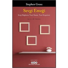 Sevgi Emeği: Sevgi Bağlarını Nasıl Kurar, Nasıl Koparırız