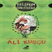 Beei Osmanlı’da Astronominin Kurucusu Ali Kuşçu - Bilimin Öncüleri