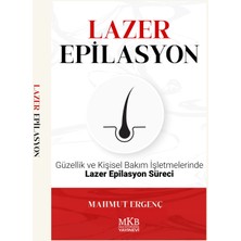 MKB Halk Kütüphanesi Yayınevi Lazer Epilasyon / Güzellik ve Kişisel Bakım Işletmelerinde Lazer Epilasyon Süreci