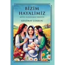 Esranın Dünyası Bizim Hayalimiz - Mutlu Olduğumuz Yerdeyiz
