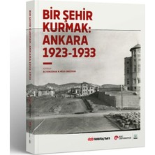 Beei Bir Şehir Kurmak: Ankara 1923 - 1933