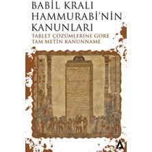 Beei Babil Kralı Hammurabi’nin Kanunları - Tablet Çözümlerine Göre Tam Metin Kanunname