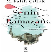 Beei Senin Ramazan’ın - Ramazan’ın Insanı Güzelleştirmesine Dair