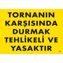 Beei Tornanın Karşısında Durmak Tehlikeli ve Yasaktır Uyarı Levhası 25X35 KOD:207