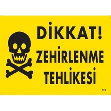 Beei Dikkat Zehirlenme Tehlikesi Uyarı Levhası 25X35 KOD:770