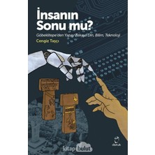 Insanın Sonu Mu?: Göbeklitepe’den Yapay Zekaya Din, Bilim, Teknoloji