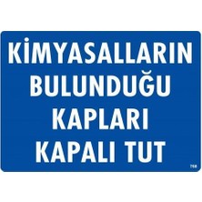 Beei Kimyasalların Bulunduğu Kapları Kapalı Tut Uyarı Levhası 25X35 KOD:768