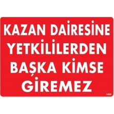 Beei Kazan Dairesine Yetkililerden Başka Kimse Giremez Uyarı Levhası 25X35 KOD:1468