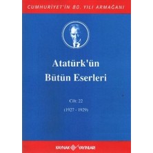 Kaynak Yayınları Atatürk'ün Bütün Eserleri Cilt: 22 (1927 - 1929)