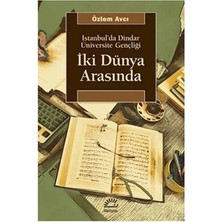 İletişim Yayınları Iki Dünya Arasında: Istanbul'da Dindar Üniversite Gençliği