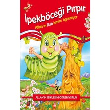 Timaş Çocuk Allah'ın Isimlerini Öğreniyorum: Ipekböceği Pırpır
