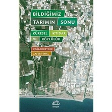 İletişim Yayınları Bildiğimiz Tarımın Sonu: Küresel Iktidar ve Köylülük