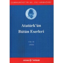 Kaynak Yayınları Atatürk'ün Bütün Eserleri Cilt: 16 (1923 - 1924)