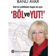 Remzi Kitabevi Batı’nın Politikaları Bugün De Aynı: Böl ve Yut