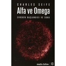 Metis Yayınları Metis Bilim Dizisi 13 - Alfa ve Omega: Evrenin Başlangıcı ve Sonu