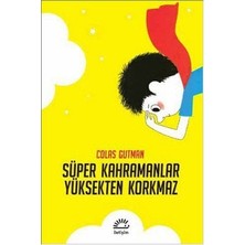 İletişim Yayınları Süper Kahramanlar Yüksekten Korkmaz