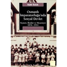 İletişim Yayınları Osmanlı Imparatorluğu'nda Sosyal Devlet: Siyaset, Iktidar ve Meşrutiyet 1876-1914
