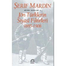 İletişim Yayınları Bütün Eserleri 1 - Jön Türklerin Siyasi Fikirleri 1895-1908