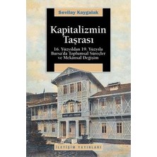 İletişim Yayınları Kapitalizmin Taşrası: 16. Yüzyıldan 19. Yüzyıla Bursa'da Toplumsal Süreçler ve Mekansal Değişim