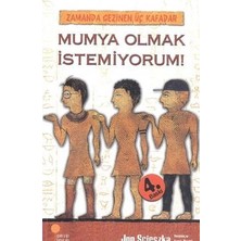 Günışığı Kitaplığı Zamanda Gezinen Üç Kafadar - Mumya Olmak Istemiyorum!