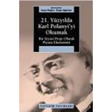 İletişim Yayınları 21. Yüzyılda Karl Polanyi'yi Okumak: Bir Siyasal Proje Olarak Piyasa Ekonomisi
