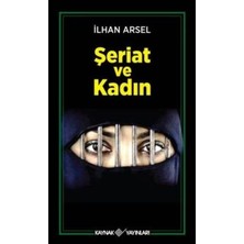 Kaynak Yayınları Şeriat ve Kadın İlhan Arsel 565 Sayfa Ciltsiz Özgün İnceleme