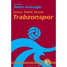 İletişim Yayınları Trabzonspor: 'fırtına, Ihtilal, Efsane