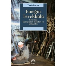 İletişim Yayınları Emeğin Tevekkülü: Konya'da Işçi-Işveren Ilişkileri ve Dindarlık