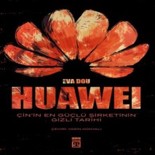 ÖNÇ - PRİME Huawei – Çin’in Güçlü Şirketinin Gizli Tarihi