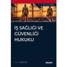 Seçkin İş Sağlığı ve Güvenliği Hukuku 7. Baskı, Eylül 2024