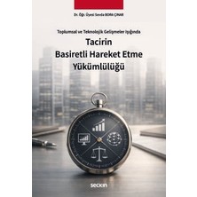 Seçkin Toplumsal ve Teknolojik Gelişmeler Işığında Tacirin Basiretli Hareket Etme Yükümlülüğü Dr. Öğr. Üyesi Sevda Bora Çınar 1. Baskı, Mart 2026