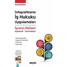 Seçkin İnfografiklerle İş Hukuku Uygulamaları İşveren Rehberi Açıklamalı - Karekodlarla Mustafa Baysal 1. Baskı, Mart 2026