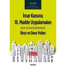 Seçkin İmar Kanunu 18. Madde Uygulamaları İtiraz ve Dava Yolları (Arazi ve Arsa Düzenlemeleri) Suat Şimşek 8. Baskı, Mart 2026