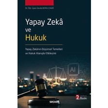 Seçkin Yapay Zekâ ve Hukuk Yapay Zekânın Düşünsel Temelleri ve Hukuk Alanıyla Etkileşimi Dr. Öğr. Üyesi Sevda Bora Çınar 2. Baskı, Mart 2026