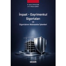 Seçkin İnşaat - Gayrimenkul Sigortaları ve Sigortalının Muhasebe İşlemleri R. Aykut Çavuldur,Dr. H. Murat Çekici 1. Baskı, Nisan 2026
