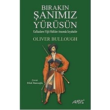 Uray Home Bırakın Şanımız Yürüsün: Kafkasların Yiğit Halkları Arasında Seyahatler