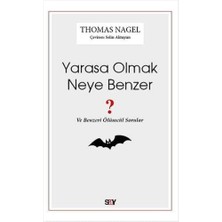 Uray Home Yarasa Olmak Neye Benzer ?: ve Benzeri Ölümcül Sorular