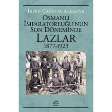Emdeco Osmanlı Imparatorluğu'nun Son Döneminde Lazlar 1877 - 1923