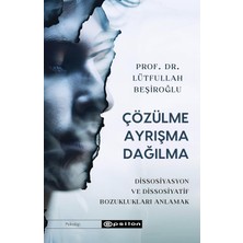 Uray Home Çözülme Ayrışma Dağılma: Dissosiyasyon ve Dissosiyatif Bozuklukları Anlamak