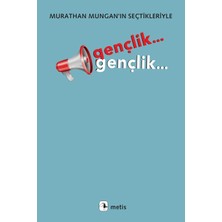 Emdeco Gençlik... Gençlik...: Murathan Mungan’ın Seçtikleriyle