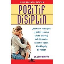 MiraLive Pozitif Disiplin: Çocukların Öz Disiplin, Işbirliği ve Sorun Çözme Yeteneği Geliştirmesine Yardımcı Olacak Klasik Bir Rehber