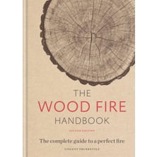 Asseds Store The Wood Fire Handbook: The Complete Guide To A Perfect Fire