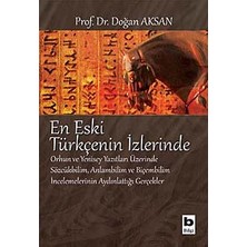 Asseds Store En Eski Türkçenin Izlerinde: Orhun ve Yenisey Yazıtları Üzerinde Sözcükbilim, Anlambilim ve Biçembilim Incelemelerinin Aydınlattığı Gerçekler